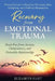 Recovery from Emotional Trauma: Break Free from Anxiety, Codependency, and Unhealthy Relationships by Elizabeth Hart