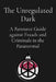 The Unregulated Dark: A Resource Guide against Frauds and Criminals in the Paranormal by Dakota Frandsen