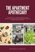 The Apartment Apothecary: A 10-Herb, Small-Space System for Teas, Infusions, and Salves, With Storage Plans and Weekly Prep Checklists by Stephanie Hinderock