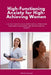 High-Functioning Anxiety for High-Achieving Women: A 30-Day Guide to Calm Overthinking, Strengthen Emotional Boundaries, and Restore Mental Clarity by Felicity Paulman