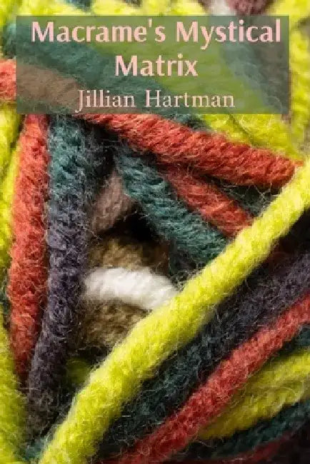Macrame's Mystical Matrix: Weaving intricate tapestries, exploring symbolic knots and their hidden meanings by Jillian Hartman