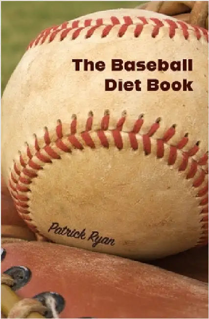 The Baseball Diet Book by Patrick Ryan