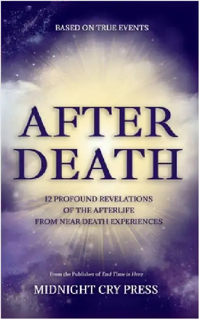 After Death: 12 Profound Revelations of the Afterlife by Midnight Cry Press