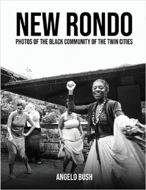 New Rondo: Photos of the black community of the twin cities by Angelo T. Bush