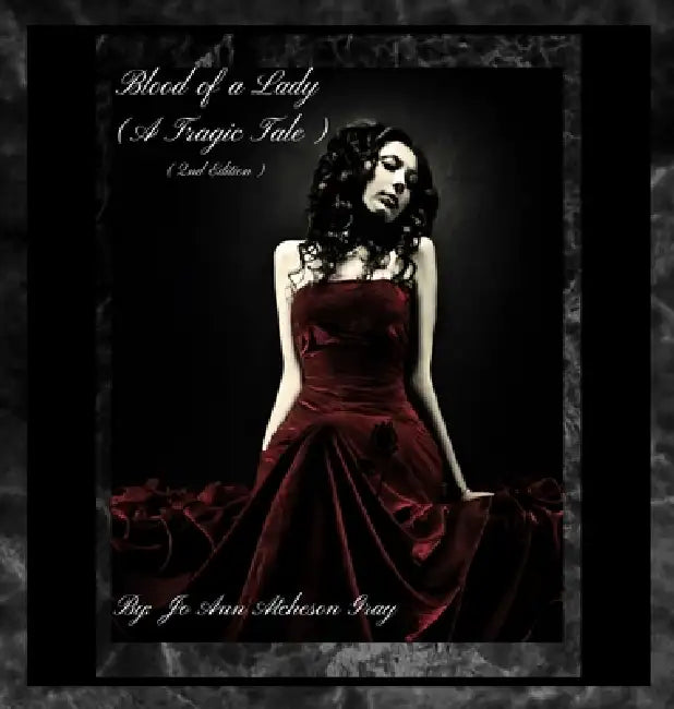 Blood of a Lady (A Tragic Tale) (2nd Edition) by Jo Ann Atcheson Gray