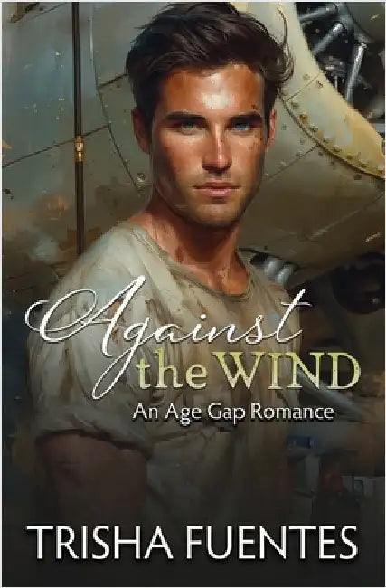 Against the Wind: An Age Gap Romance by Trisha Fuentes