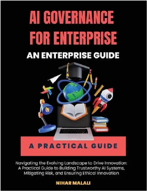 AI Governance for Enterprise: An Enterprise Guide by Nihar Malali