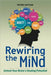 Rewiring the Mind: Unlock Your Brain's Healing Potential by Peter I. Kattan