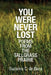 You Were Never Lost: Poems from the Tallgrass Prairie by Suzanna C. de Baca