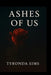 Ashes of Us by Tyronda Sims