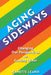 Aging Sideways: Changing Our Perspectives on Getting Older by Jeanette Leardi