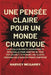 Une Pensée Claire pour un Monde Chaotique: La Feuille de Route Audacieuse et Spirituelle pour Arrêter de Trop Réfléchir et Atteindre une Clarté Inébra by Harvey McGarry