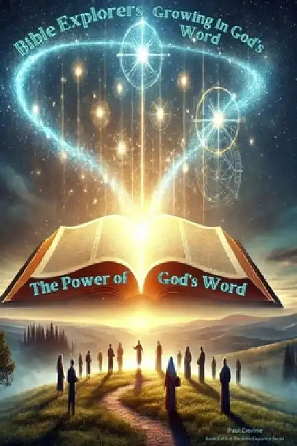 Bible Explorers: The Power of God's Word! by Paul Devine