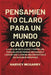 Pensamiento Claro para un Mundo Caótico: La Hoja de Ruta Audaz y Espiritual para Dejar de Pensar Demasiado y Lograr una Claridad Inquebrantable en un by Harvey McGarry