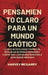 Pensamiento Claro para un Mundo Caótico: La Hoja de Ruta Audaz y Espiritual para Dejar de Pensar Demasiado y Lograr una Claridad Inquebrantable en un by Harvey McGarry