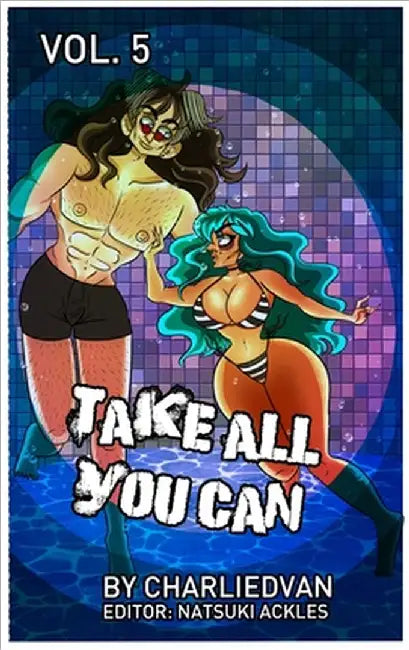 Take All You Can Vol. 5 by Charlie D. Van