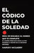 El Código de la Soledad: Deja de Rogarle al Mundo que Te Complete: El Camino Práctico hacia la Paz Interior a Través de la Soledad Decidida by Harvey McGarry