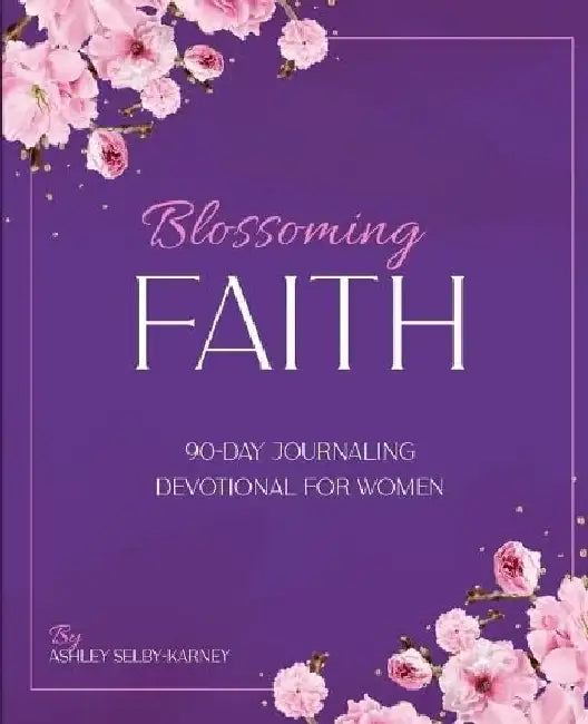 Blossoming Faith by Selby-Karney