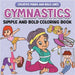 Gymnastics Simple and Bold Coloring Book: Fun and Creative Gymnast Designs for All Ages by Victoria Wintersberger