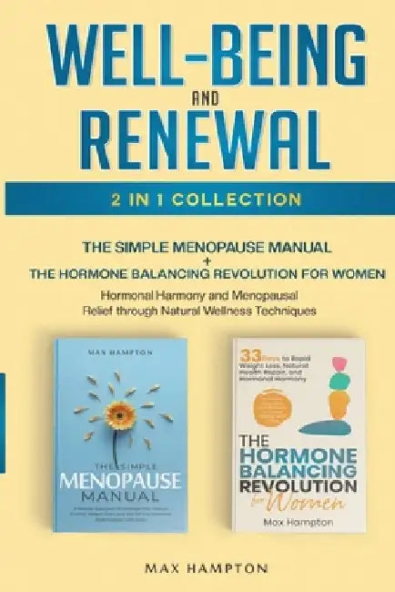 Well-Being and Renewal 2-in-1 Collection: The Simple Menopause Manual + The Hormone Balancing Revolution for Women; Hormonal Harmony and Menopausal Re by Maxine Hampton