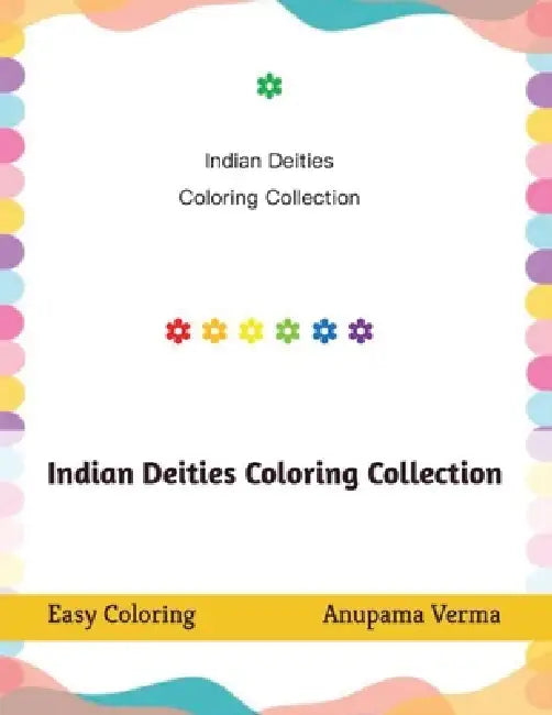 Indian Deities Coloring Collection: Discover Indian Deities with joyful and easy coloring by Anupama Verma
