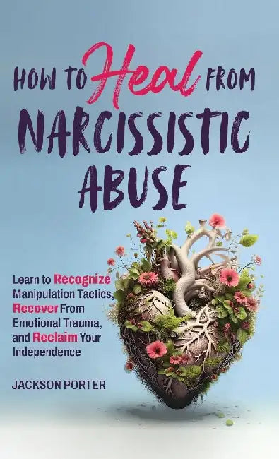 How to Heal from Narcissistic Abuse by Porter