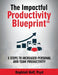 The Impactful Productivity Blueprint: 5 Steps to Increased Personal and Team Productivity by Naphtali Hoff Psyd