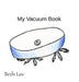 My Vacuum Book: An Early Reader Sight Words Story for Vacuum Fans by Beth Lee, Beth Lee