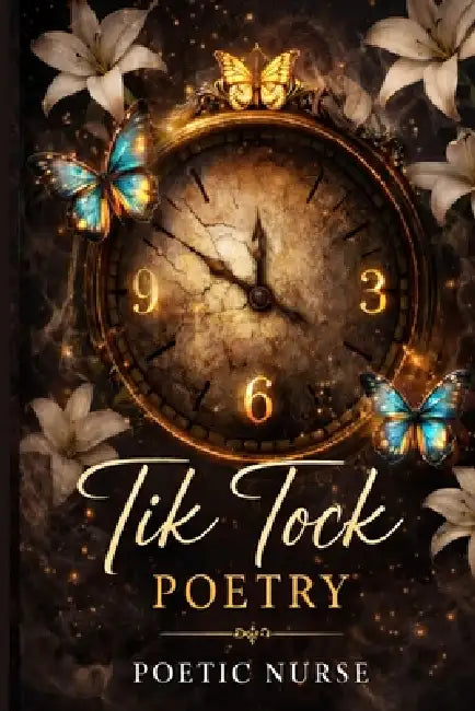 Tik Tock Poetry by Poetic Nurse