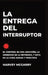 La Entrega Del Interruptor: El Control Es una Adicción, la Ansiedad Es la Retirada, y Este Es el de la Negrita, la Práctica de la Cura by Harvey McGarry