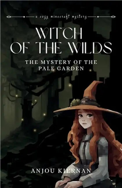 Witch of the Wilds: The Mystery of the Pale Garden by Anjou Kiernan