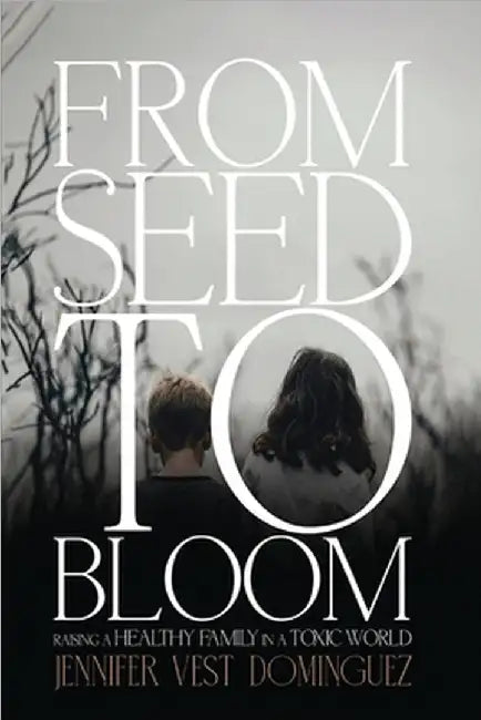 From Seed to Bloom by Dominguez, Jennifer Vest