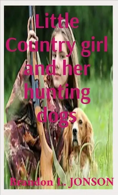 Little Country girl and her hunting dogs by Brandon, Brandon L.