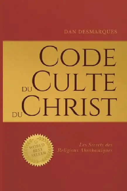 Code du Culte du Christ: Les Secrets des Religions Abrahamiques by Dan Desmarques