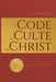 Code du Culte du Christ: Les Secrets des Religions Abrahamiques by Dan Desmarques
