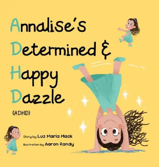 Annalise's Determined and Happy Dazzle (ADHD) by Luz Mack Maria