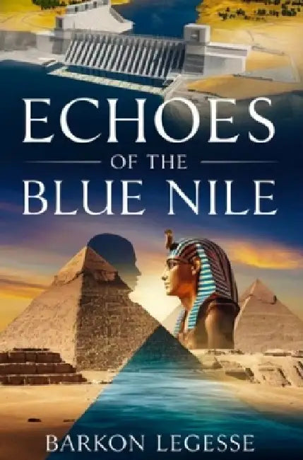 Echoes of the Blue Nile by Barkon Legesse Gebre