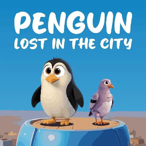 Penguin Lost in the City: A Heartwarming and Whimsical Tale of Adventure, Friendship, and the Importance of Home by Mapesho Daniel