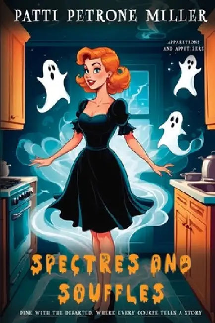 Spectres and Souffles by Patti Petrone Miller