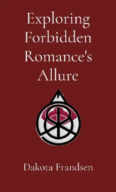 Exploring Forbidden Romance's Allure by Dakota Frandsen