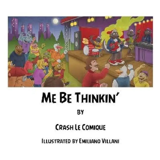Me Be Thinkin' by Crash Le Comique