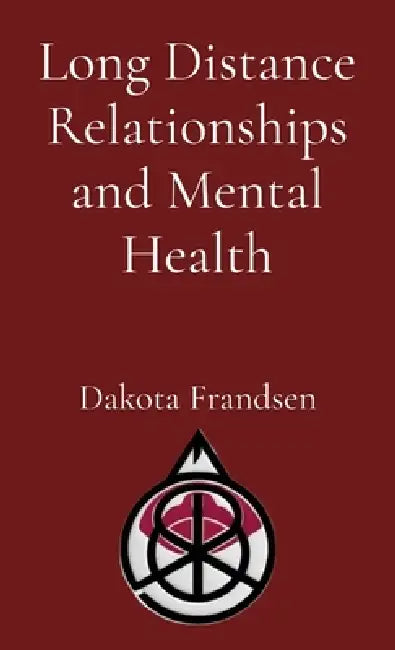 Long Distance Relationships and Mental Health by Dakota Frandsen