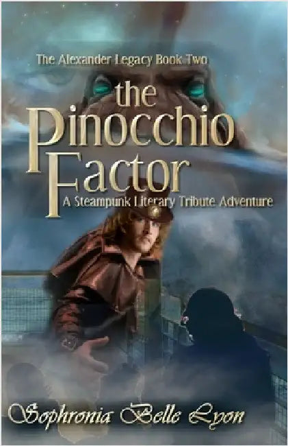 The Pinocchio Factor: A Steampunk Literary Tribute Adventure by Sophronia Belle Lyon
