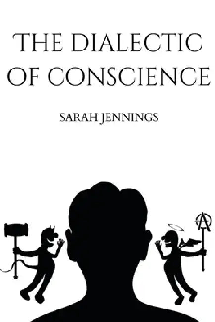 The Dialectic of Conscience by Sarah Jennings