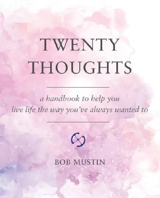 Twenty Thoughts by Bob Mustin
