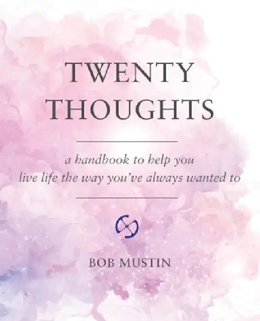 Twenty Thoughts by Bob Mustin