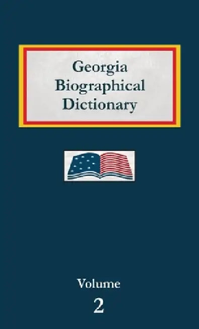 Georgia Biographical Dictionary - Volume 2 by Nancy Capace