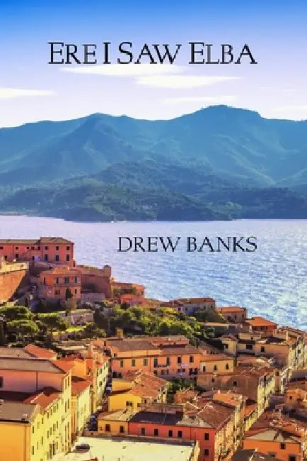 Ere I Saw Elba by Drew Banks