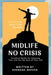 Midlife No Crisis: Live Your Best Life Better by Reeves, Sherene