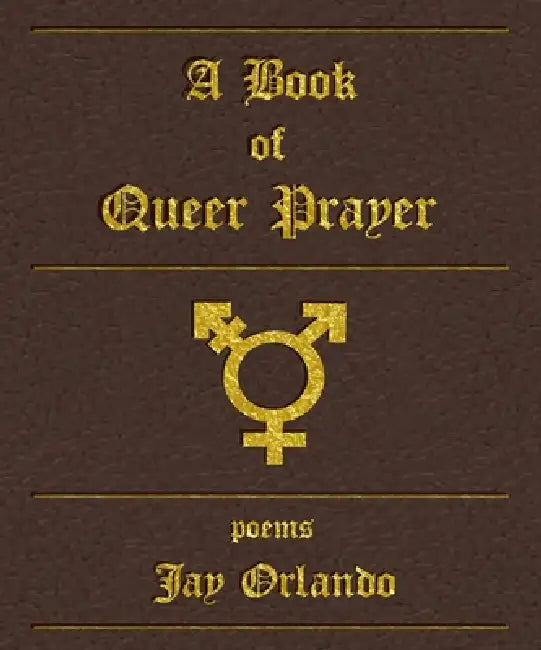 A Book of Queer Prayer by Jay Orlando